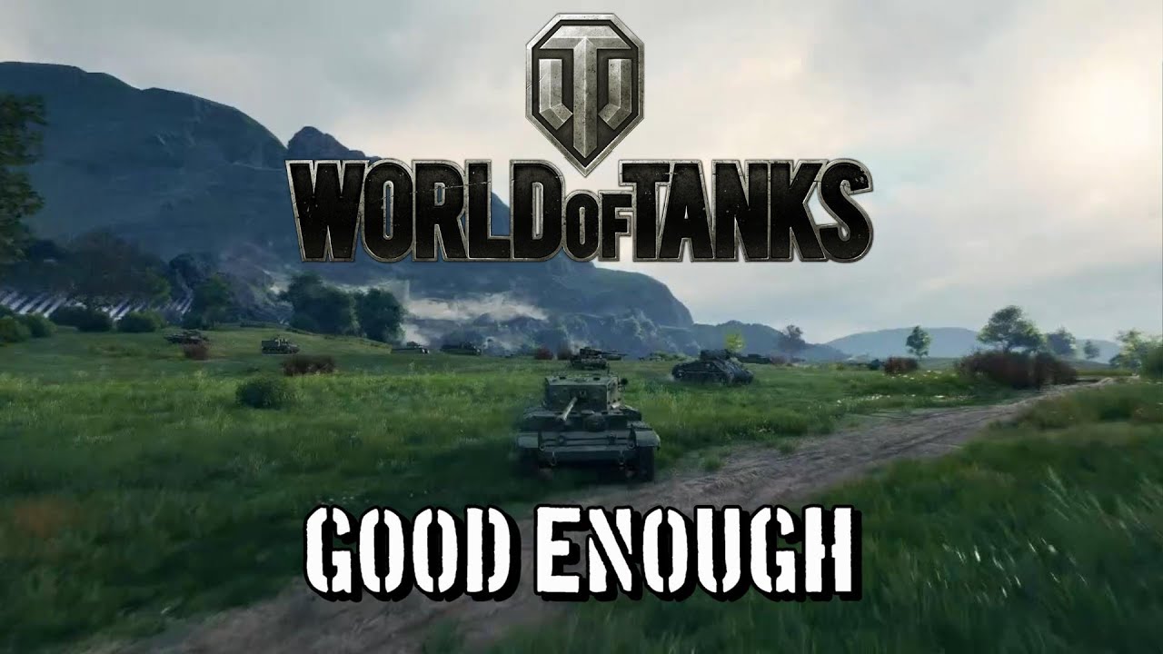 World of Tanks - Good Enough