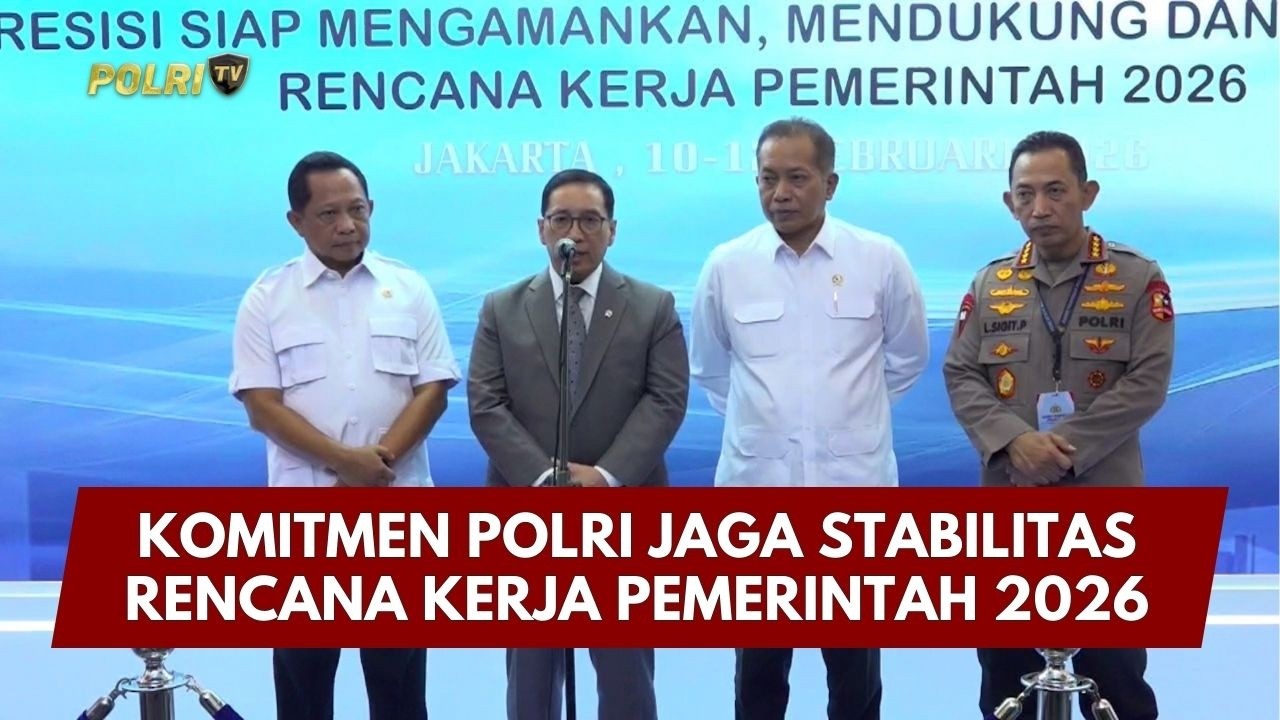 PRESISI UPDATE: KOMITMEN POLRI JAGA STABILITAS RENCANA KERJA PEMERINTAH 2026 11/02/26 (19.00)