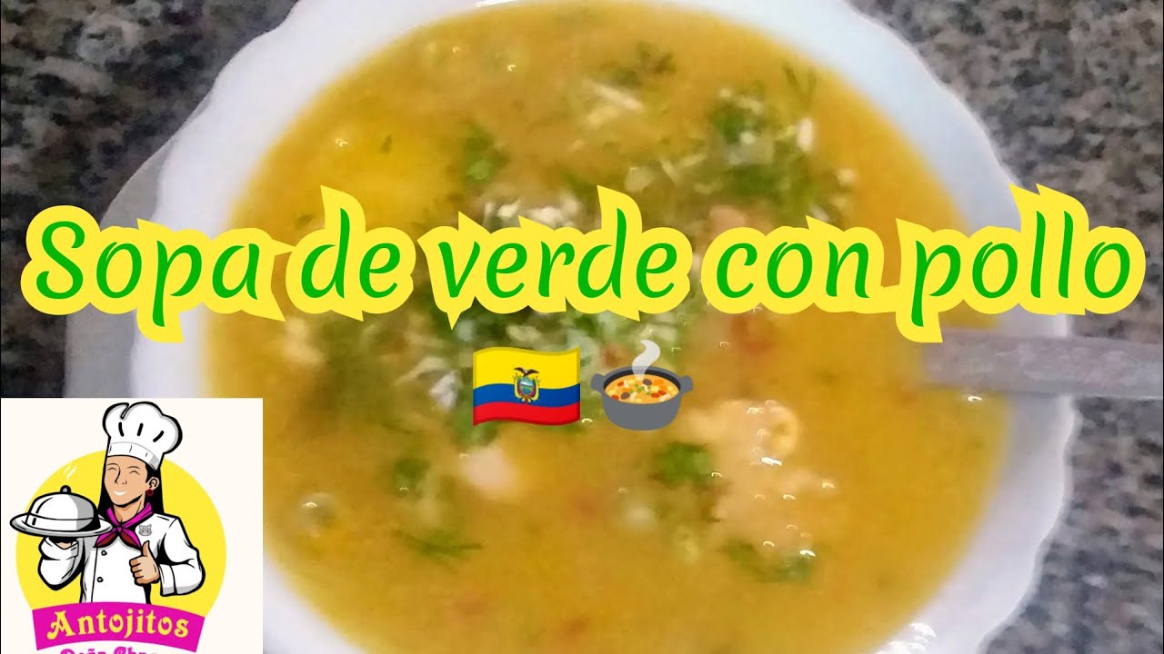 Deliciosa Sopa de verde con pollo 🍲🇪🇨