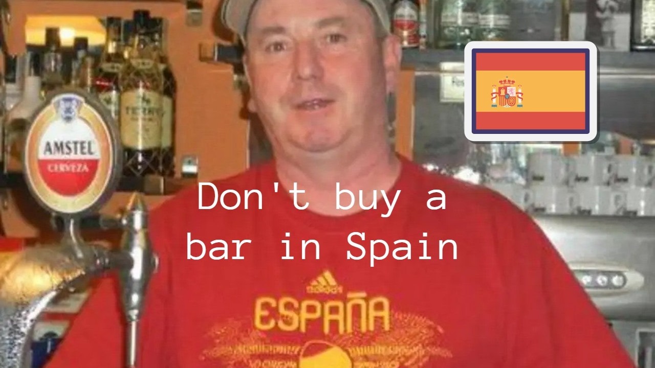 Don't Buy a Bar in Spain - Here's Why