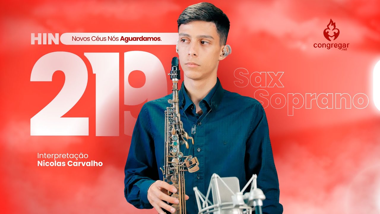 Hino Louvor 219, Novos Céus Nós Aguardamos, Sax Soprano - CCB - Nicolas Carvalho - Hinário 5