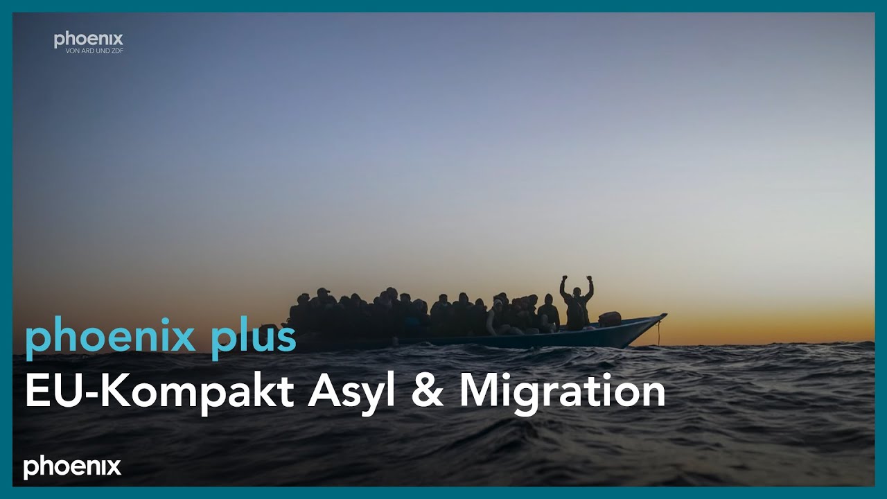 EU-Kompakt - Asyl & Migration | phoenix plus