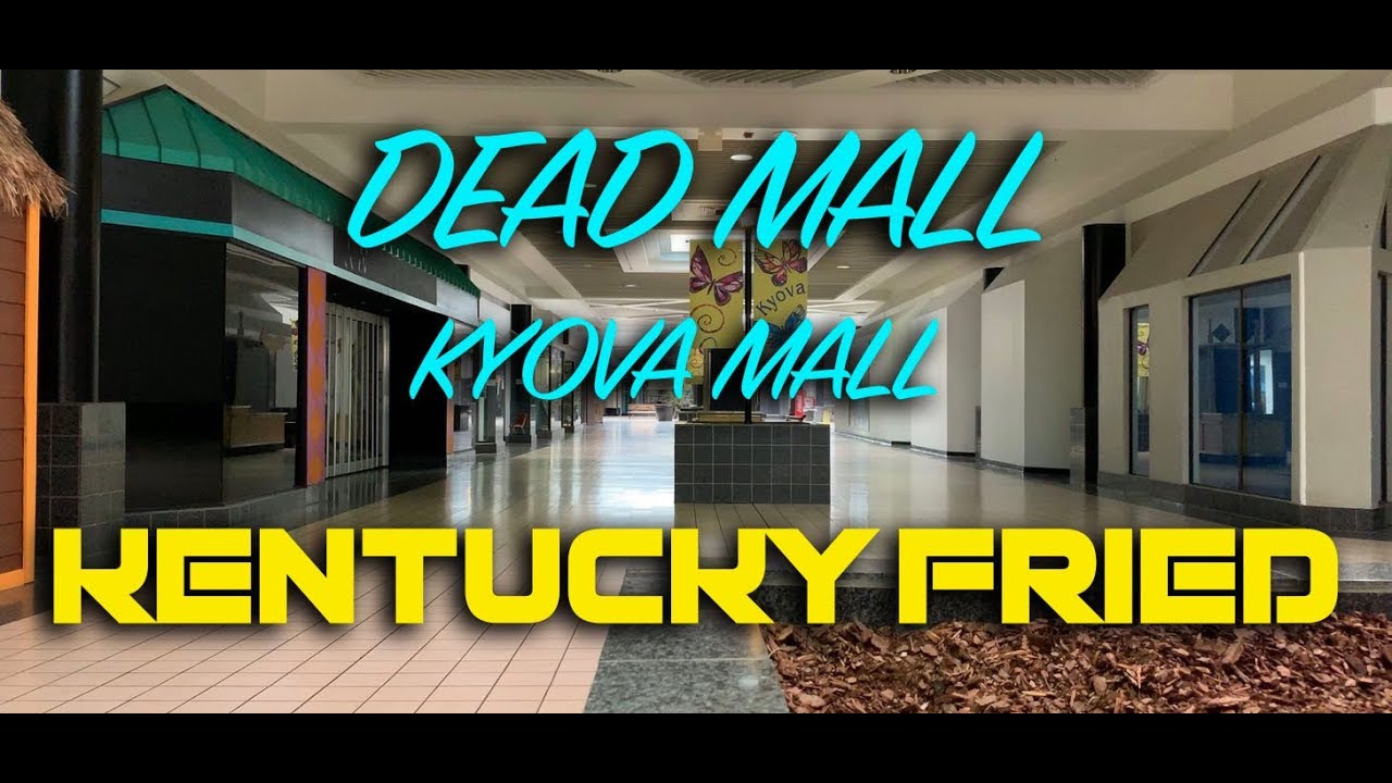 DEAD MALL - KYOVA MALL - KENTUCKY FRIED
