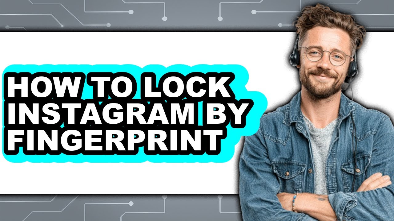 How to Lock Instagram by Fingerprint - Full Guide