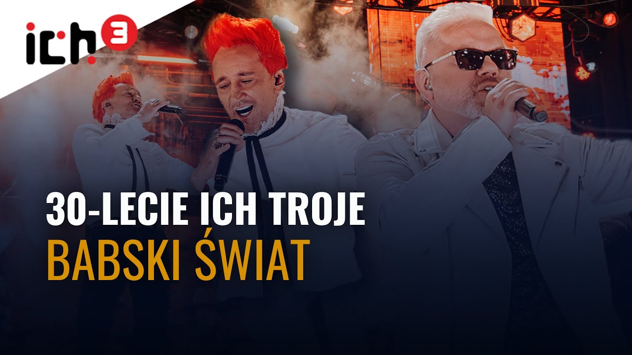 ICH TROJE -  BABSKI ŚWIAT| KONCERT JUBILEUSZOWY W SOPOCIE | 30-LECIE NA SCENIE