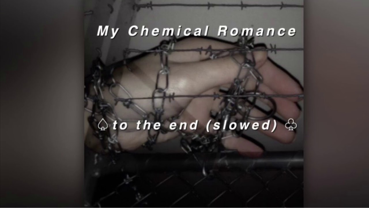 To the End (slowed) - My Chemical Romance