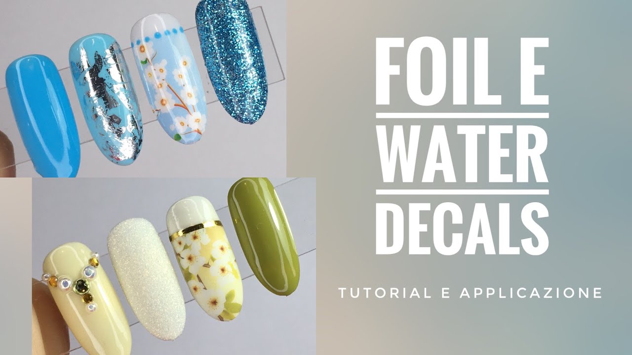 COME APPLICARE FOIL E WATER DECALS! Tutorial e nail art