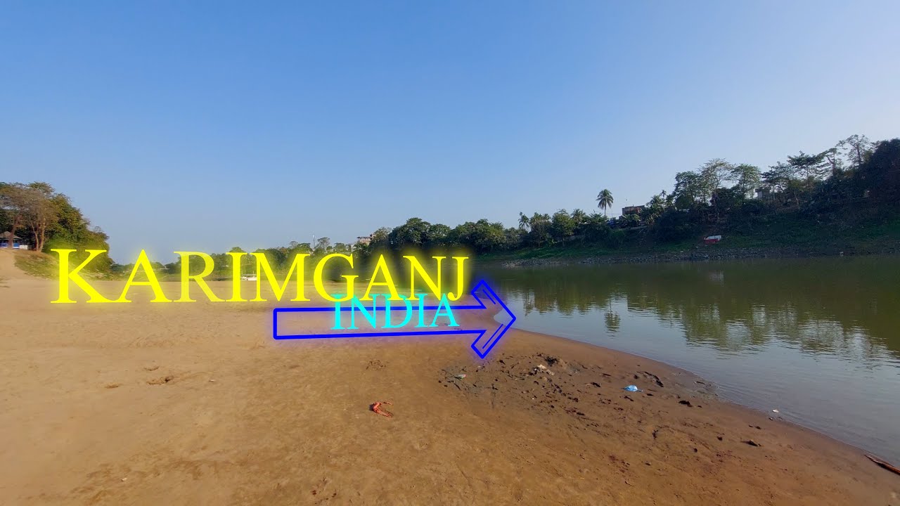 Sylhet To Zakiganj  Karimganj Assam India Bangladesh Border