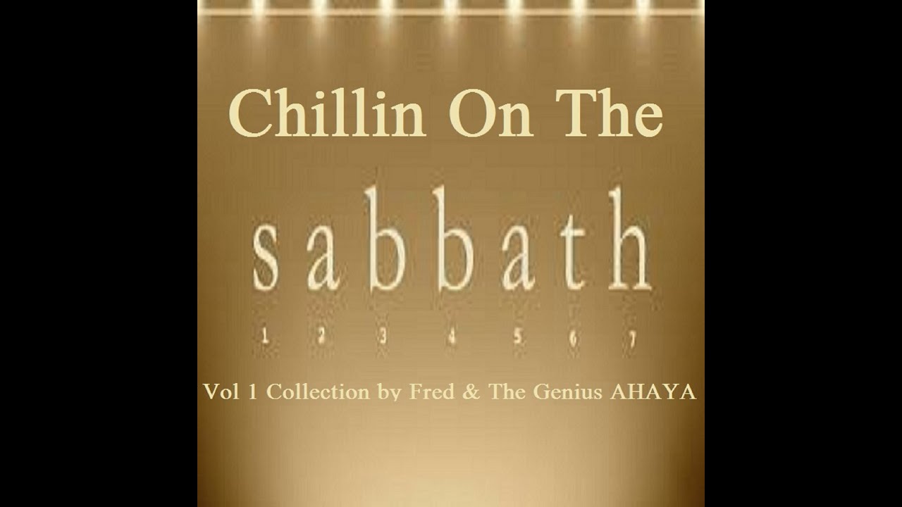 Chillin On The Sabbath/ by Fred & The Genius AHAYA (Truth Music) Official Audio)