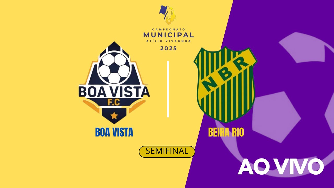 CAMPEONATO MUNICIPAL ATILIO VIVACQUA : BOA VISTA X BEIRA RIO -  SEMIFINAL | AO VIVO
