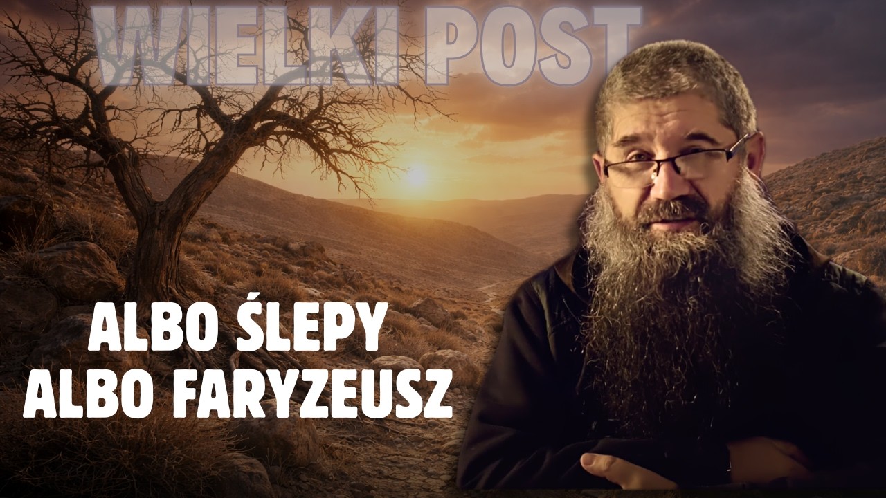 15.03.2026 Albo ślepy, albo faryzeusz