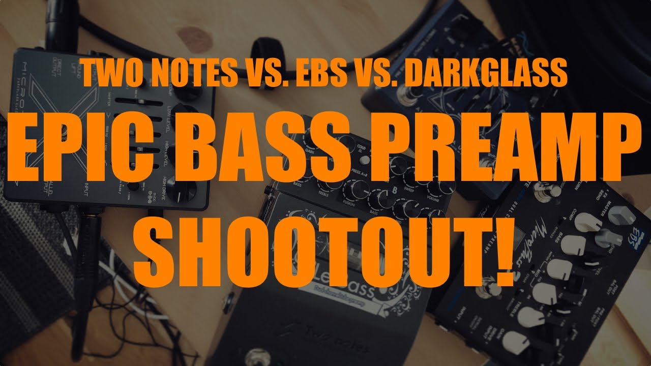 EPIC BASS PREAMP SHOOTOUT! Two notes vs. EBS vs. Darkglass