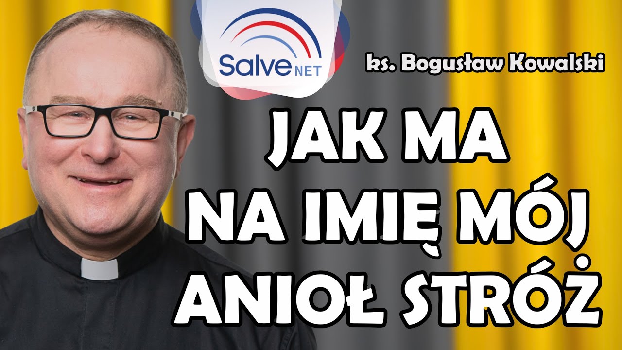 Chronią nas przez całe życie, czyli Ksiądz Boguś wyjaśnia o niezwykłej roli aniołów #75