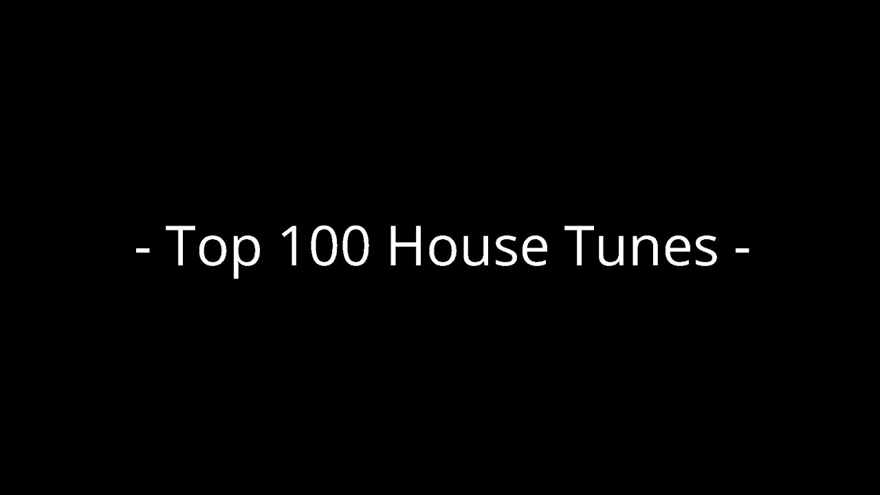 Top 100 House Tunes