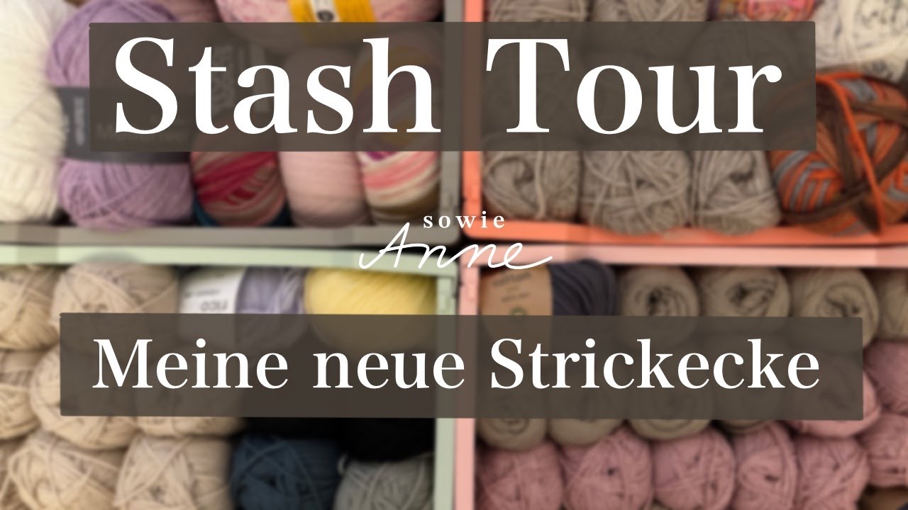 Stash Tour 🧶 I Ich zeige euch meine neue Strickecke I sowieAnne
