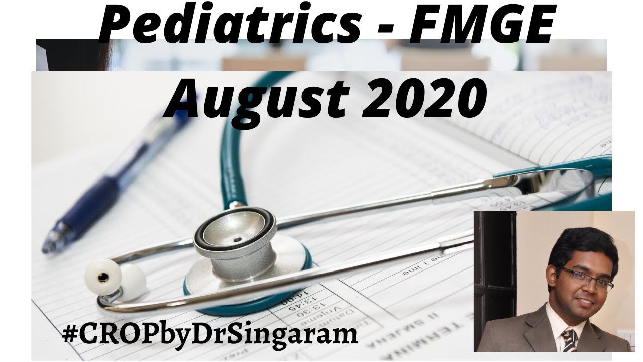 FMGE August 2020 PATTERN - Pediatrics - Discussion by Dr Singaram A