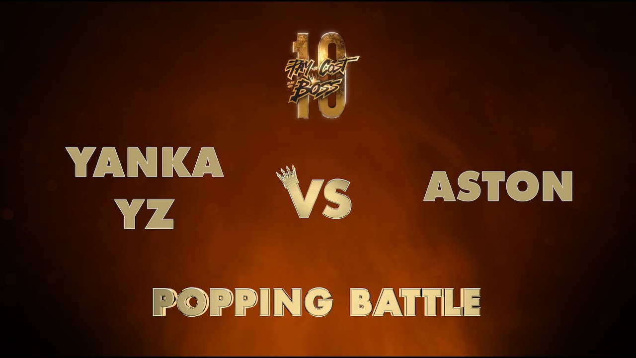 YANKA YZ vs ASTON / TOP8 / POPPING / PAY THE COST TO BE THE BOSS 2023 👑