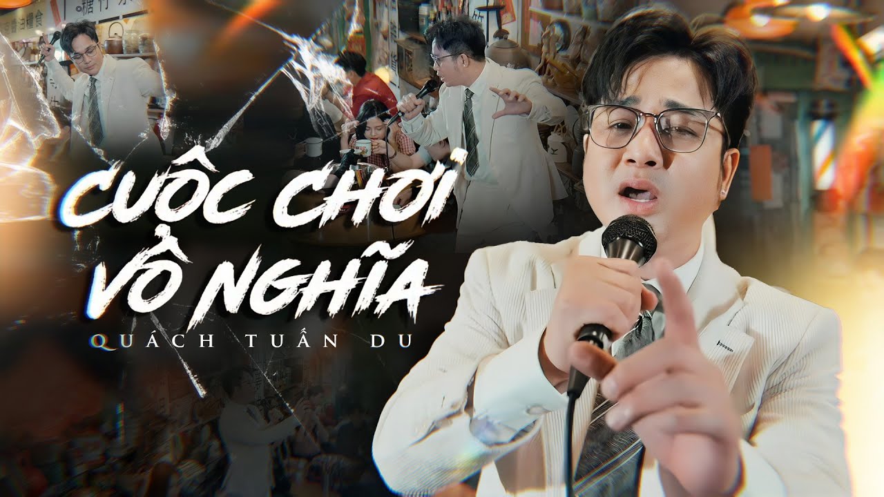 CUỘC CHƠI VÔ NGHĨA - QUÁCH TUẤN DU | MUSIC VIDEO || Những âm thanh cuồng điên...