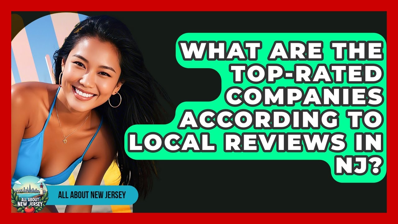 What Are the Top-Rated Companies According to Local Reviews in NJ? - All About New Jersey