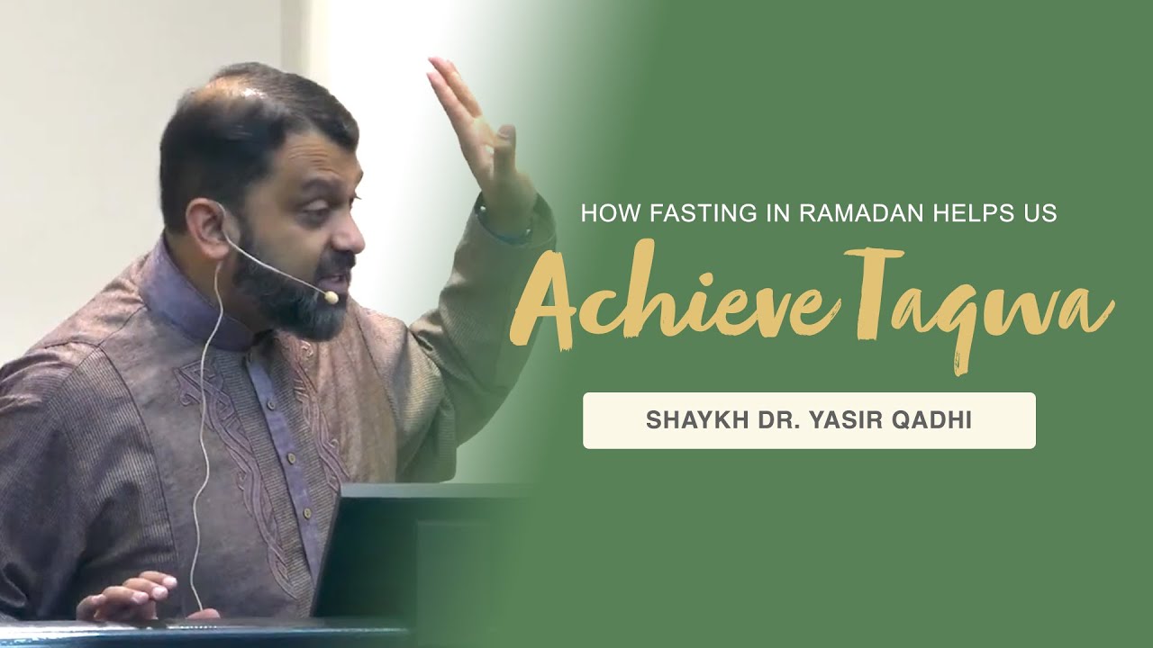 Khutbah - Ramadan: How Fasting in Ramadan Helps us Achieve Taqwa - Part 1 | Shaykh Dr. Yasir Qadhi
