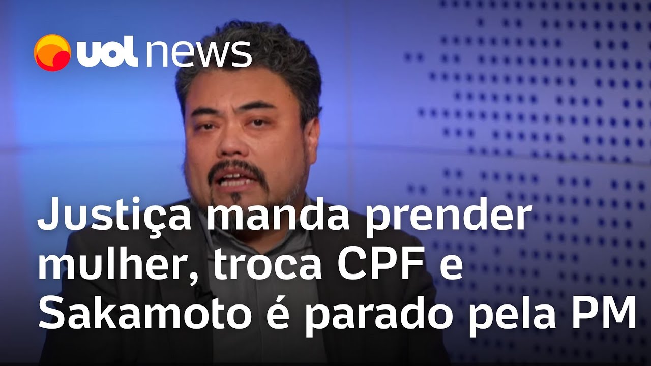 Justiça manda prender mulher, troca CPF e Sakamoto é parado pela PM
