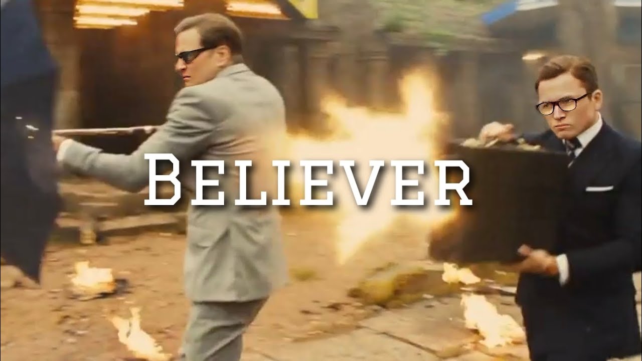 Kingsman || Believer || @ImagineDragons
