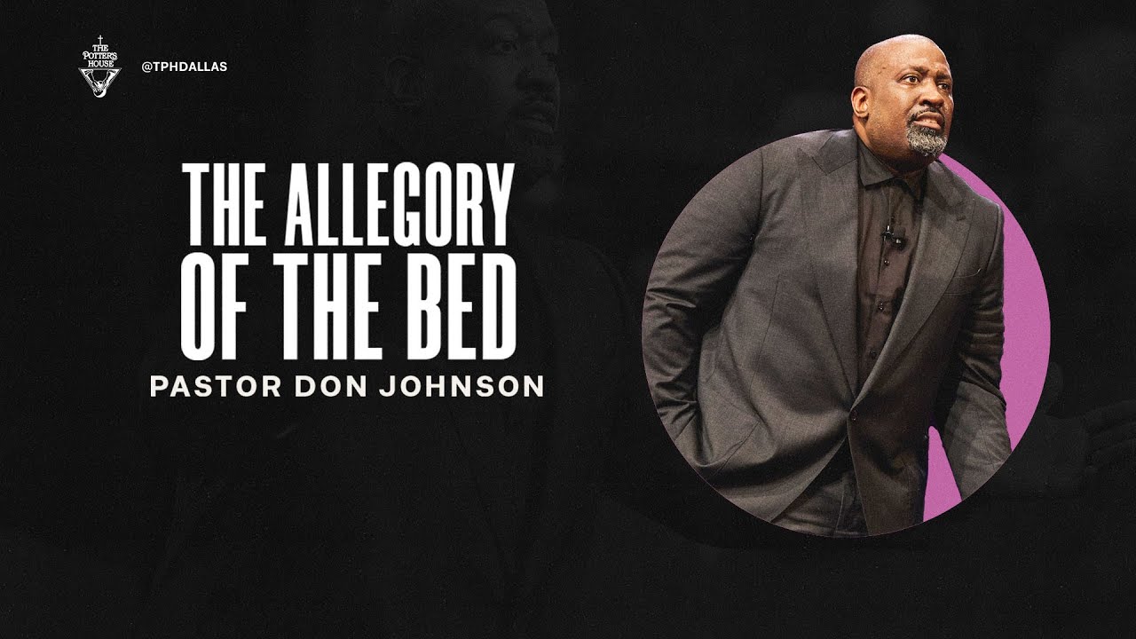 The Allegory of the Bed: No More Excuses - Pastor Don Johnson