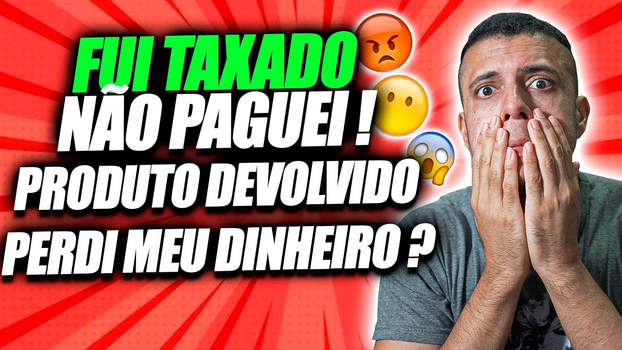 FUI TAXADO, NÃO PAGUEI ! e o PRODUTO FOI DEVOLVIDO PARA CHINA, E AGORA ? PERDI MEU DINHEIRO ?