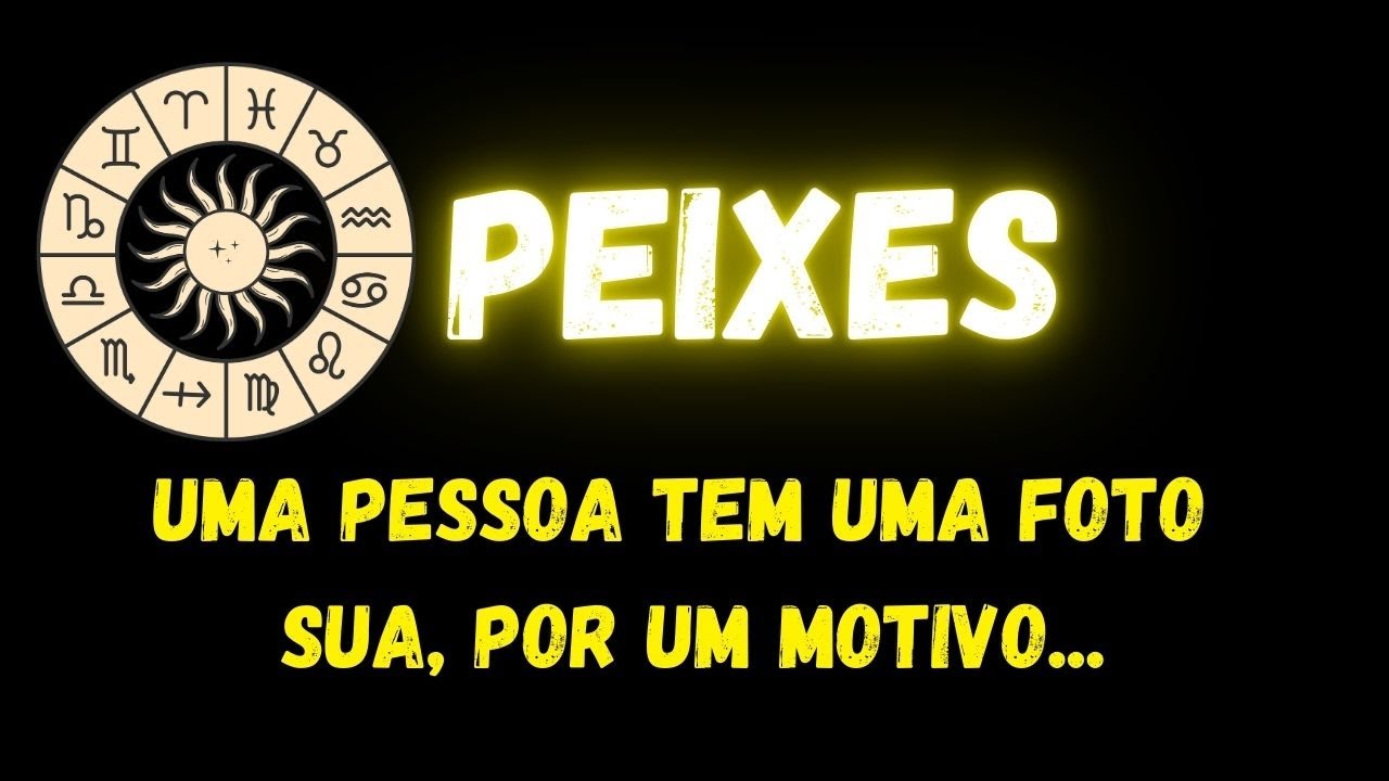 ♓️PEIXES🤔UMA PESSOA TEM UMA FOTO SUA, POR UM MOTIVO...
