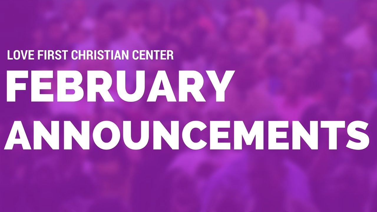 February Announcements | Love First Christian Center | Pastor Jomo Cousins 33569