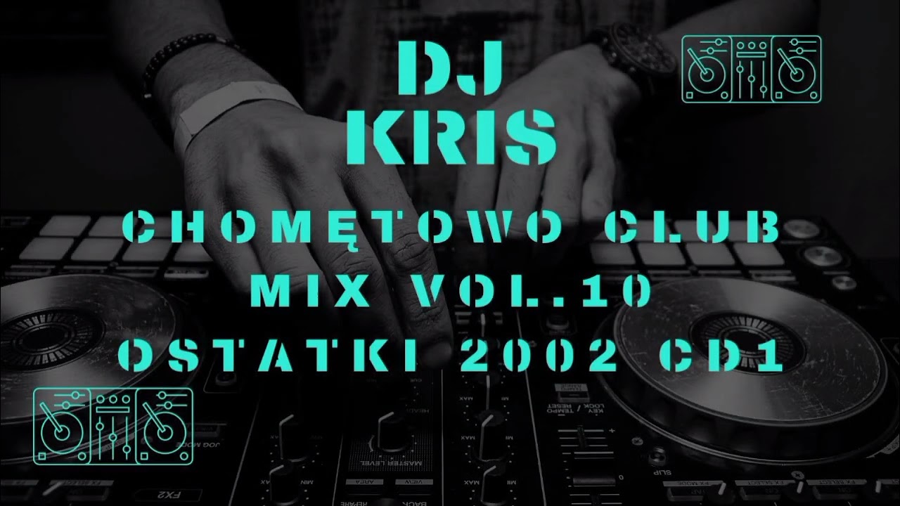 DJ KRIS - CHOMĘTOWO CLUB MIX VOL 10