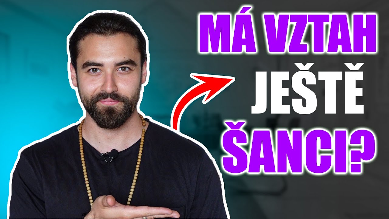 MÁ VZTAH JEŠTĚ ŠANCI?