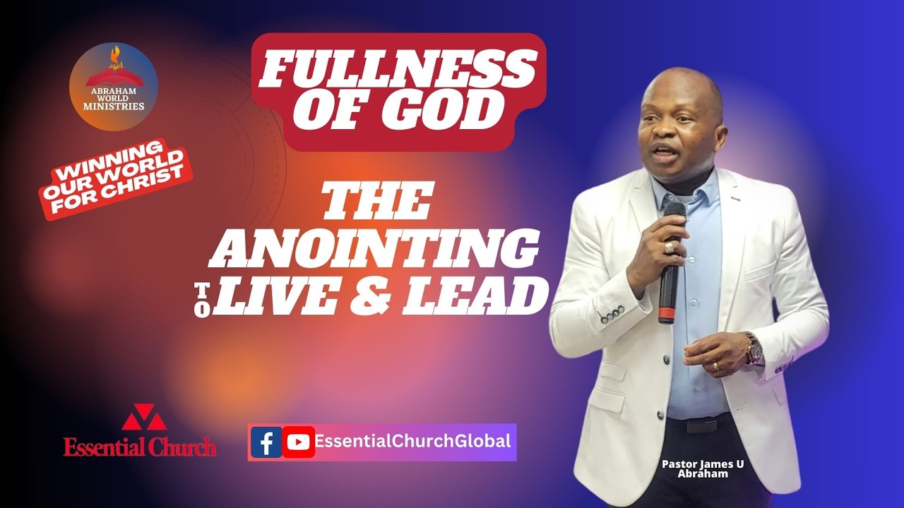 The Anointing to Live & Lead | Fullness of God | Pastor James