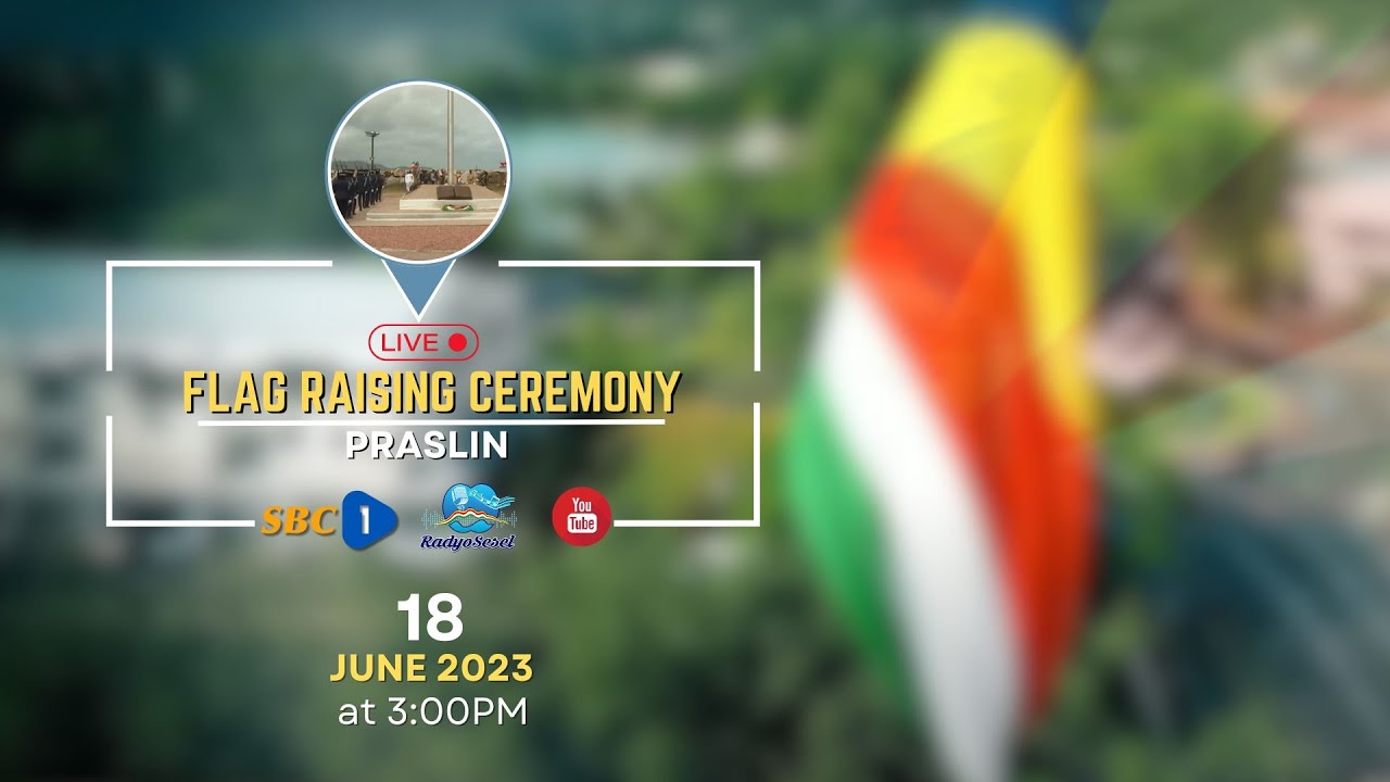 SBC LIVE | CONSTITUTION DAY - FLAG RAISING CEREMONY - PRASLIN - 18.06.2023