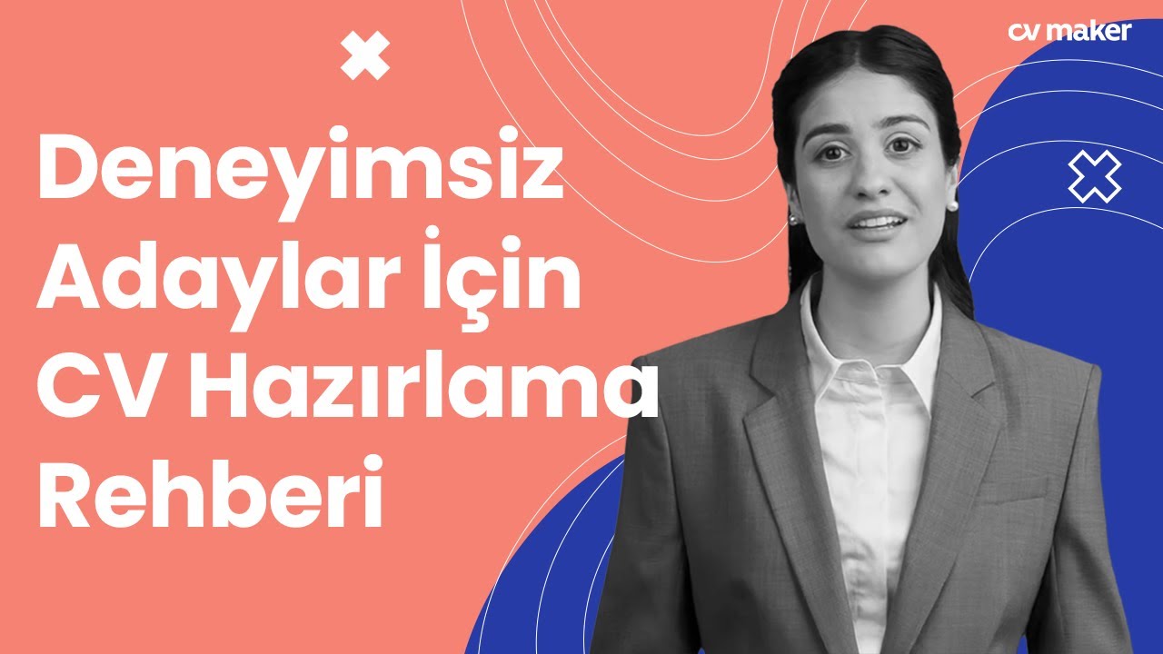 İş Deneyimi Olmayanlar İçin CV Örnekleri | Yeni Mezunlar İçin İpuçları