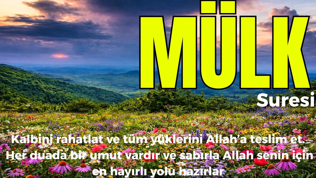Mülk Suresi azaptan muhafaza eder, kalbe huzur verir ve ailenize bereketli rızık vesile olur
