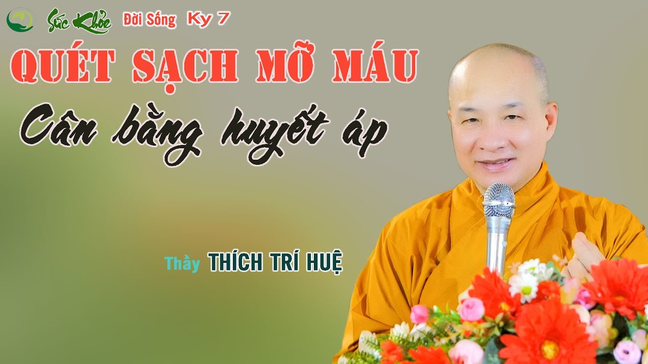 SKDS 7: Quét Sạch Mỡ Máu và Cân Bằng Huyết Áp. Chùa Pháp Tạng Thích Trí Huệ