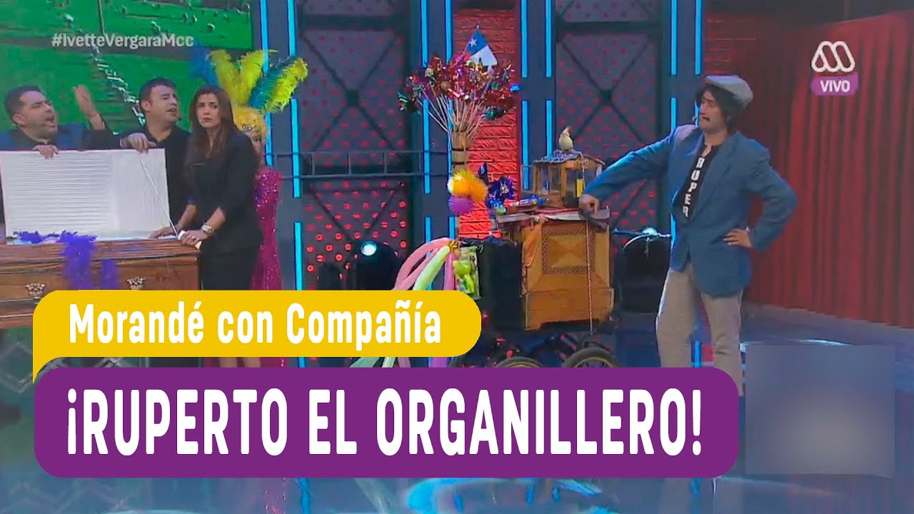 Ruperto el organillero - Morandé con Compañía 2016