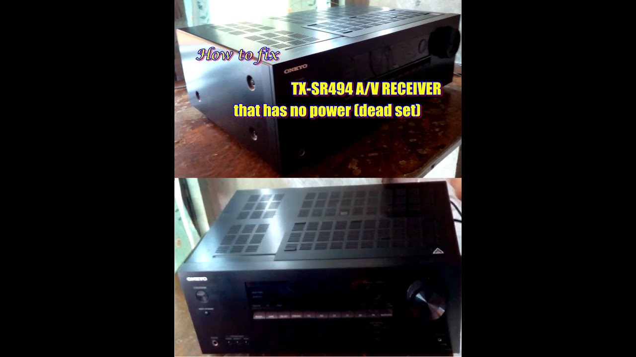 How to fix:  ONKYO TX-SR494  7.2-CHANNEL  A/V RECEIVER that has no power  & digital display.