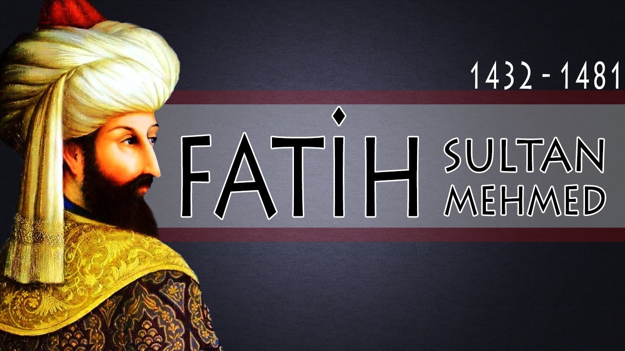 FATİH SULTAN MEHMET DÖNEMİ - 1432/1481