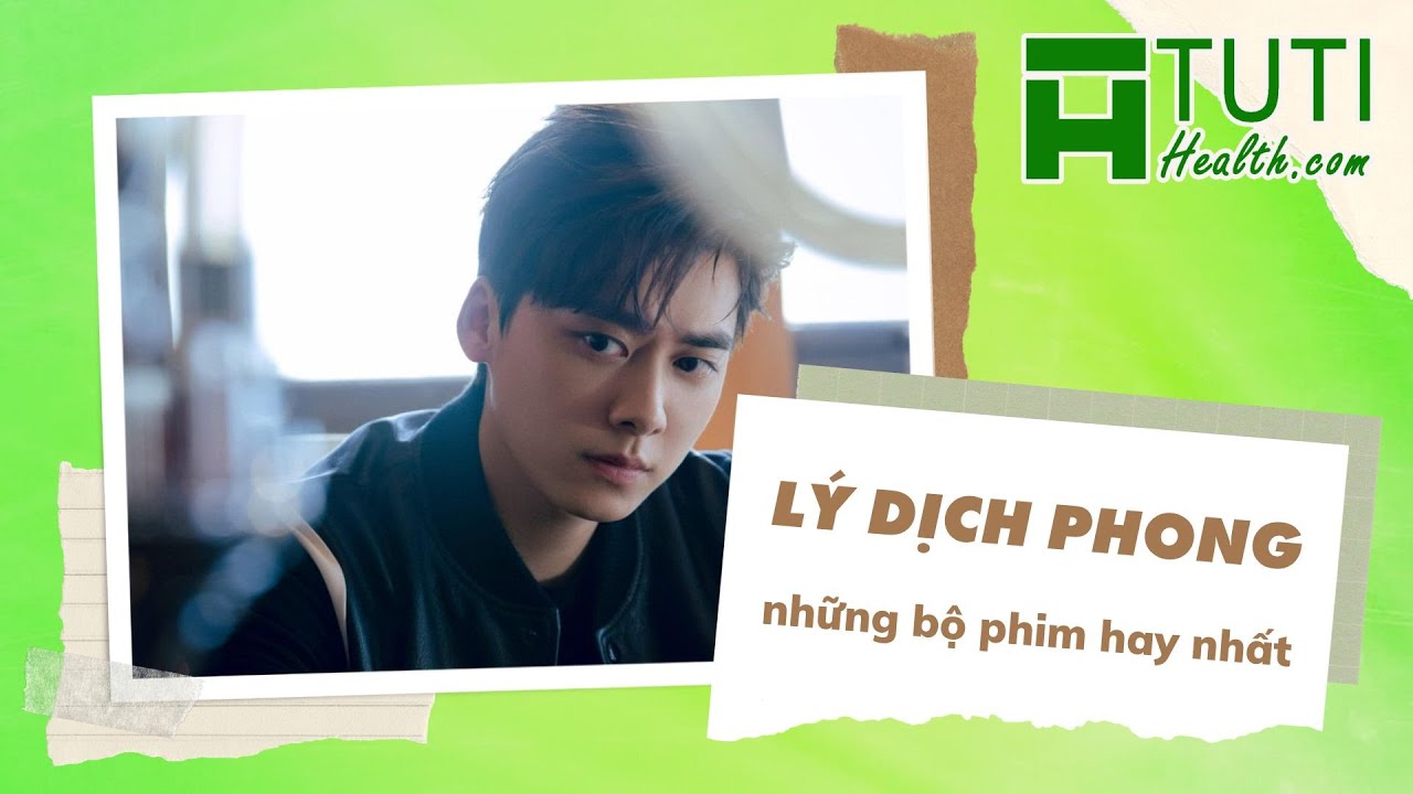 TOP 16+ NHỮNG BỘ PHIM CỦA LÝ DỊCH PHONG ĐÓNG HAY NHẤT | NHỮNG BỘ PHIM HAY NHẤT CỦA LÝ DỊCH PHONG