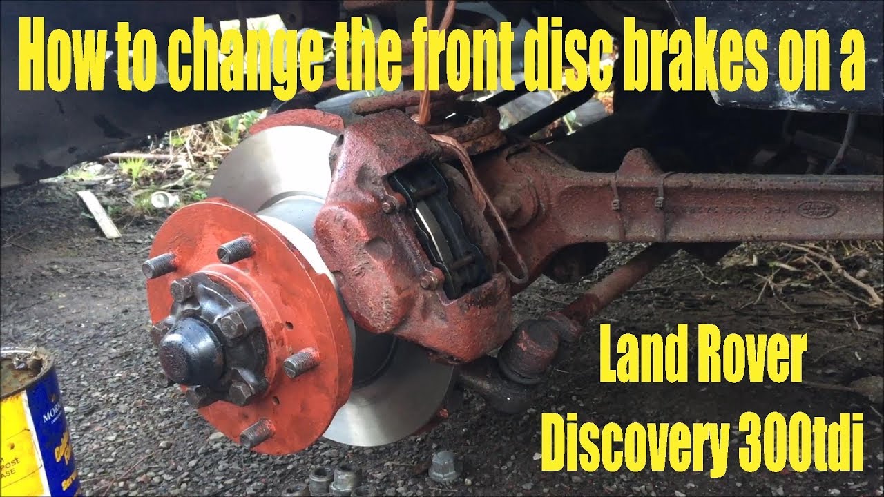 Changing my front disc brakes on a Land Rover Discovery 300 TDI