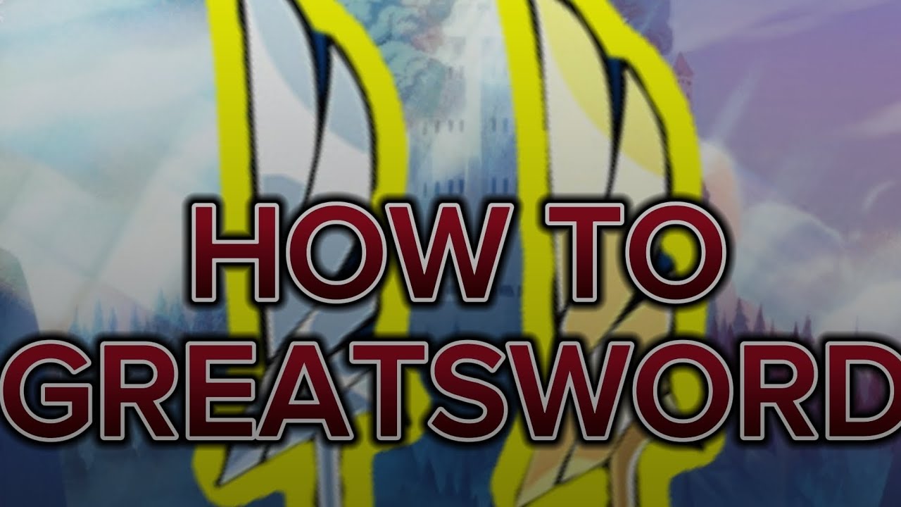 Understanding the GREATSWORD Moveset - A Heavy Weapon Guide
