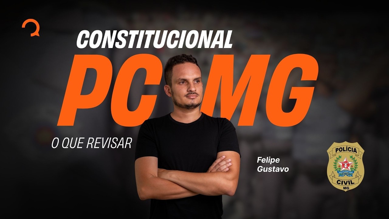 Constitucional PC MG: O que revisar (Mentoria)