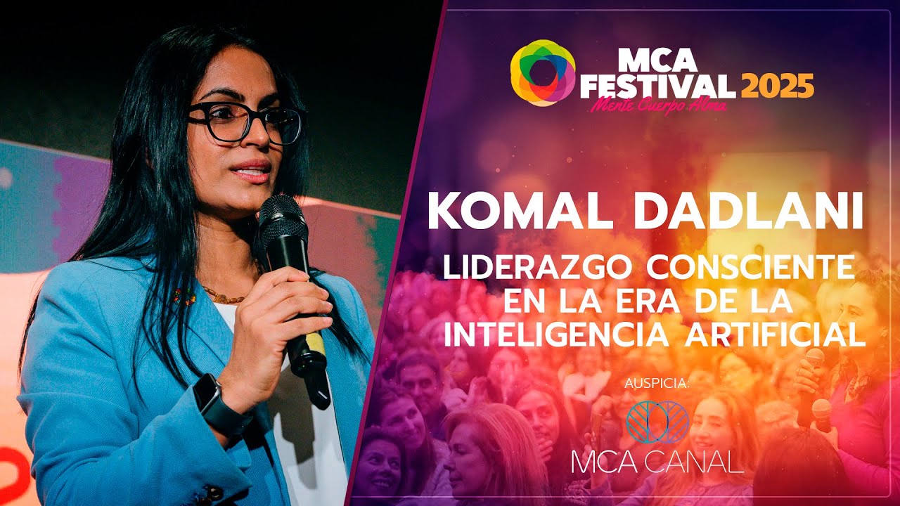 KOMAL DADLANI &ldquo;Liderazgo Consciente en la era de la Inteligencia Artificial&rdquo;