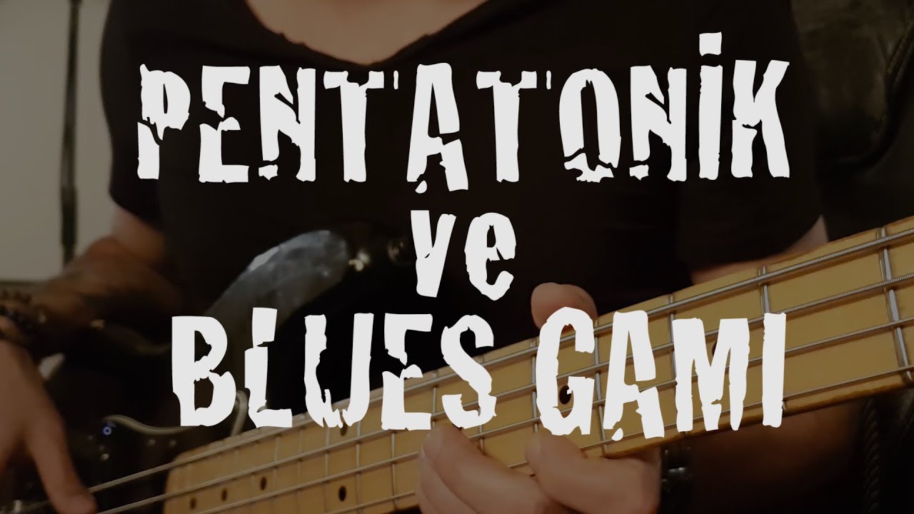 Pentatonik ve Blues Gam
