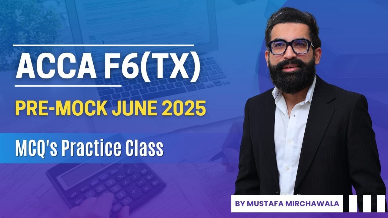 ACCA TX (F6) Pre-Mock June 2025 | Mastering MCQs for Exam Success