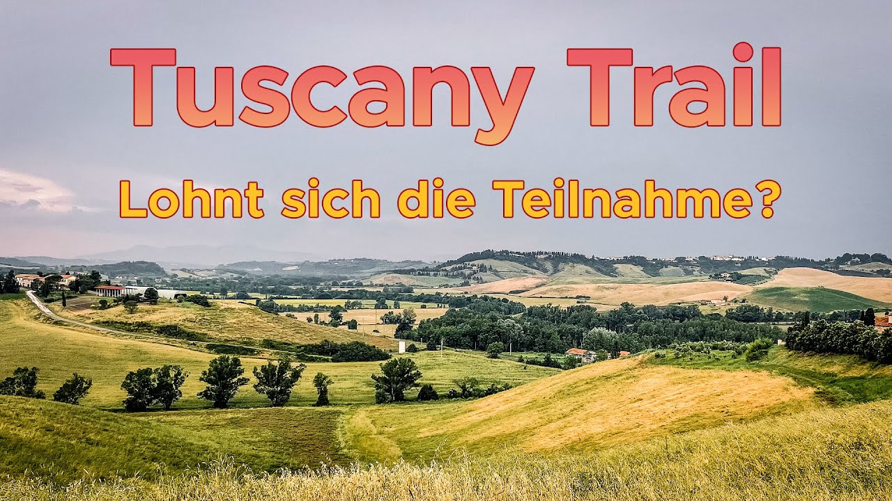 TUSCANY TRAIL – Lohnt sich die Teilnahme?