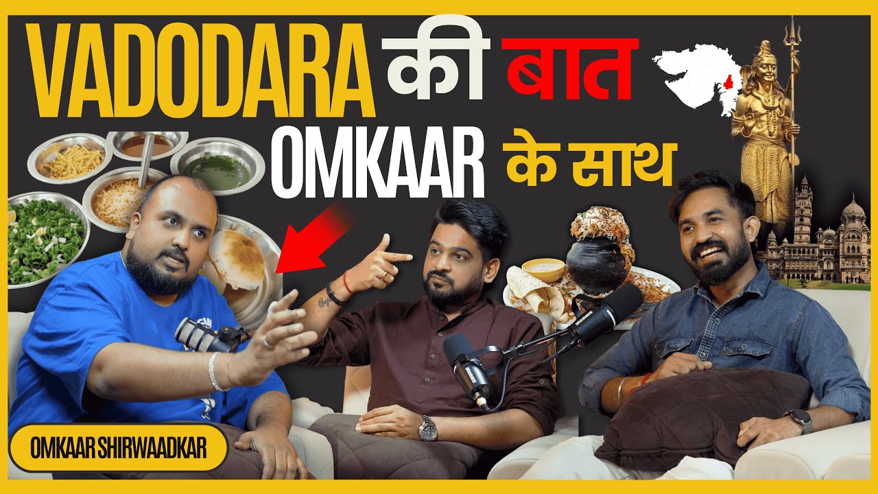 Podcast About Vadodara's Food, Culture & People With Omkaar | Vadodara City Story | Vadodara Talks