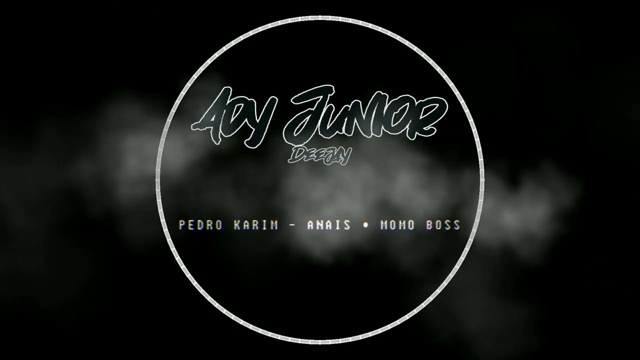Pedro Karim - Anaïs & Momo Boss  -  Remix by Ady Junior